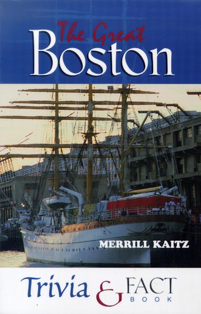 Book cover image for The Great Boston Trivia & Fact Book ISBN: 9781581820126